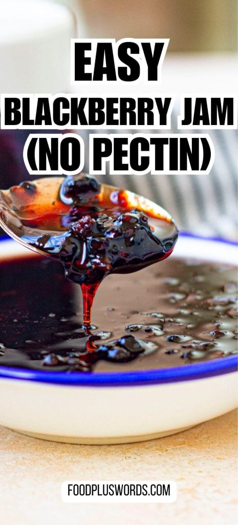 Easy blackberry jam without pectin.