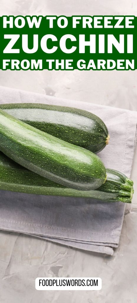 Guide for freezing garden-grown zucchini.