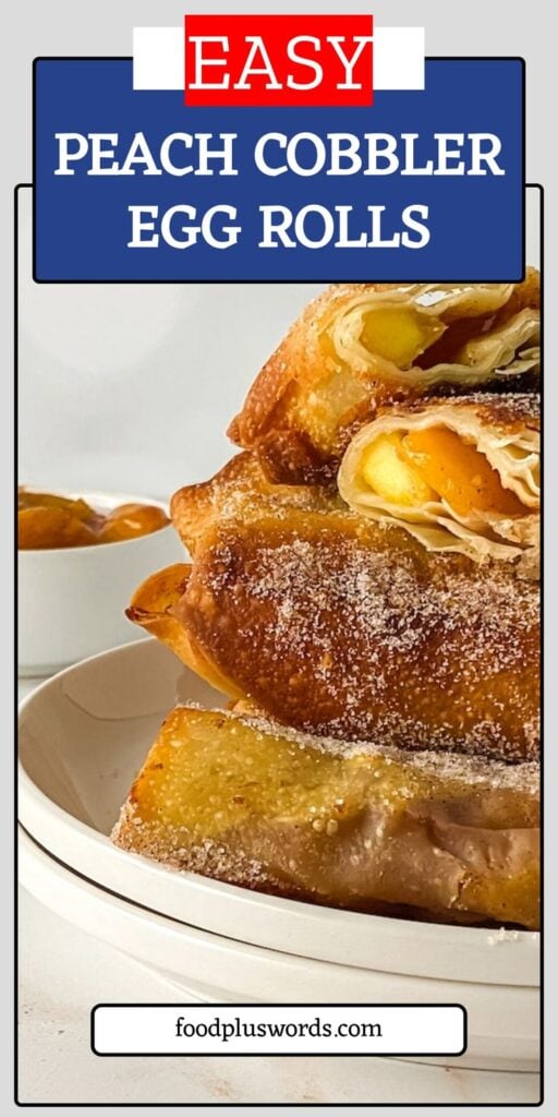The Easiest Peach Cobbler Egg Rolls